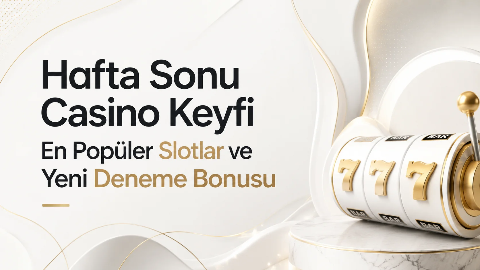 Hafta Sonu Casino Keyfi En Popüler Slotlar ve Yeni Deneme Bonusu
